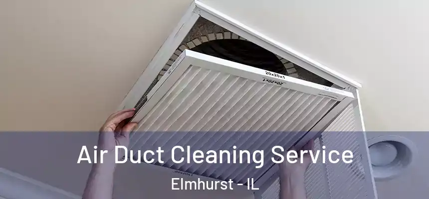  Air Duct Cleaning Service Elmhurst - IL