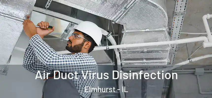  Air Duct Virus Disinfection Elmhurst - IL
