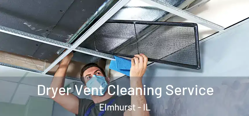 Dryer Vent Cleaning Service Elmhurst - IL