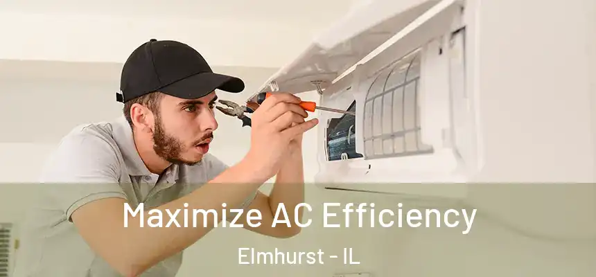  Maximize AC Efficiency Elmhurst - IL